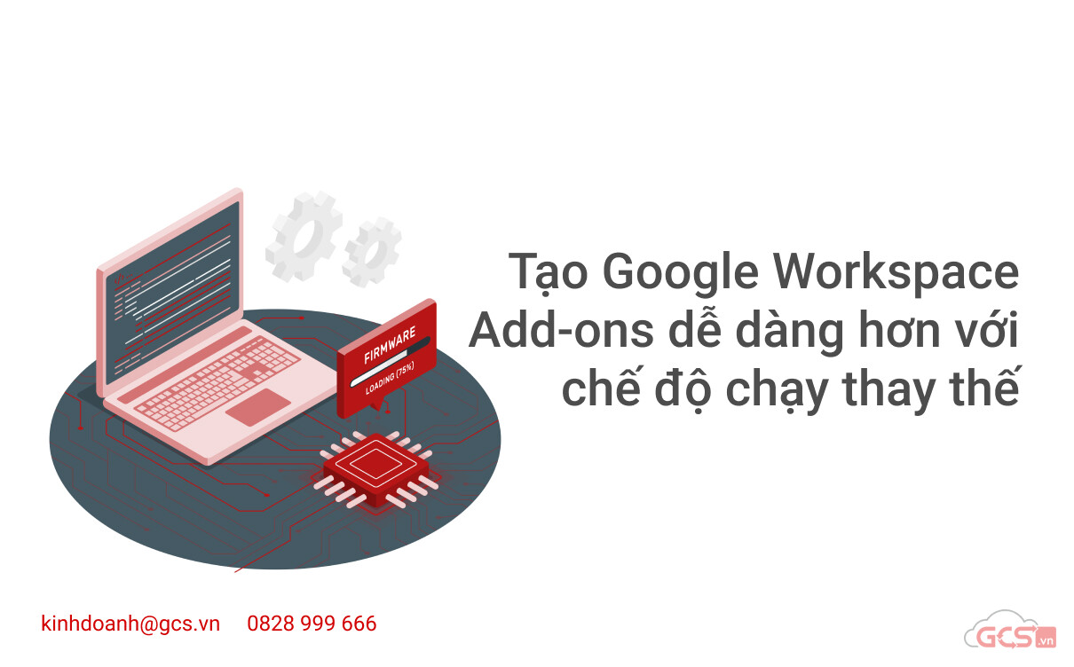 tao-google-workspace-add-ons-de-dang-hon-voi-che-do-chay-thay-the