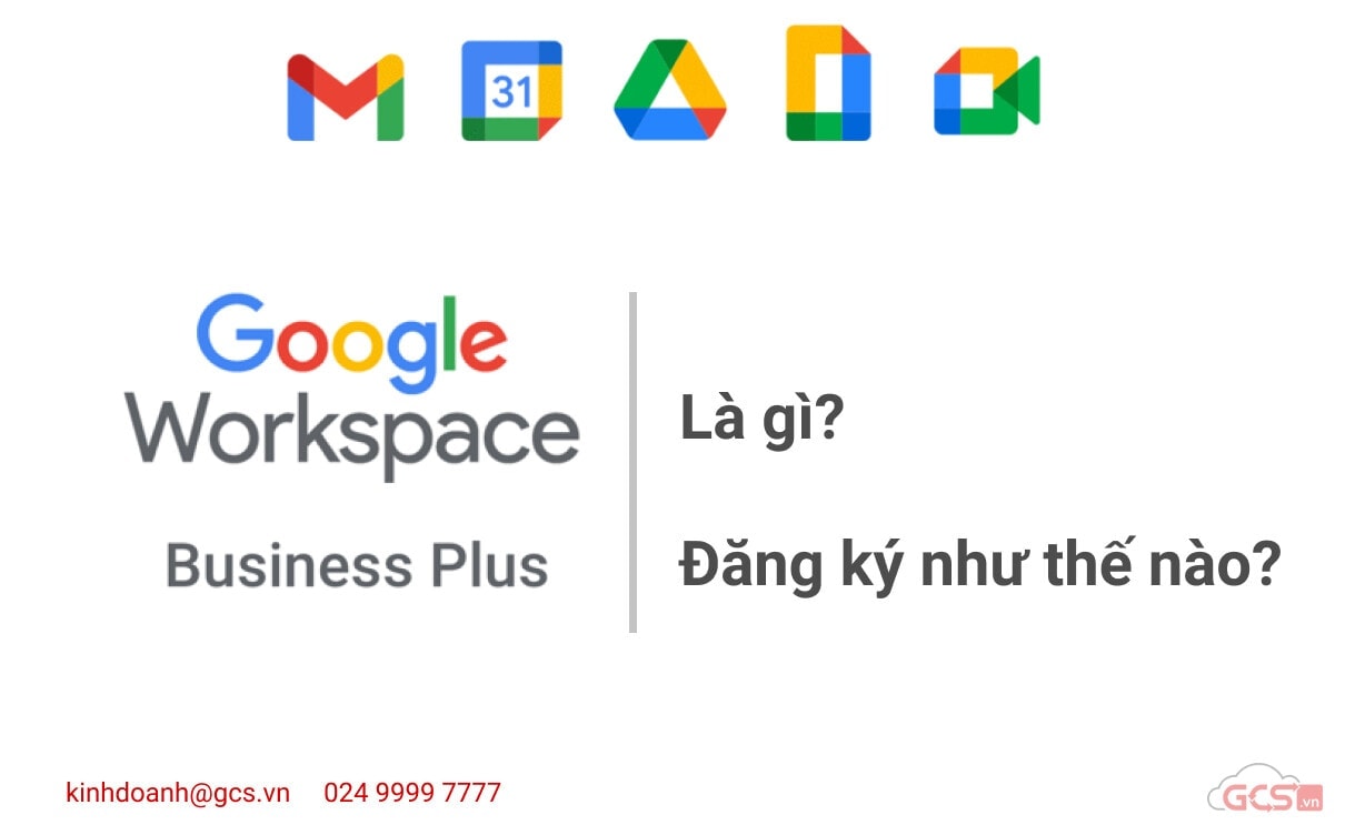 Google Workspace Business Plus là gì Đăng ký như thế nào