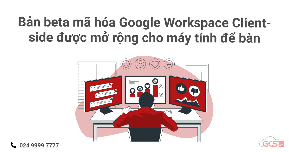 Ban-beta-ma-hoa-Google-workspace-client-side-duoc-mo-rong-cho-may-tinh-de-ban