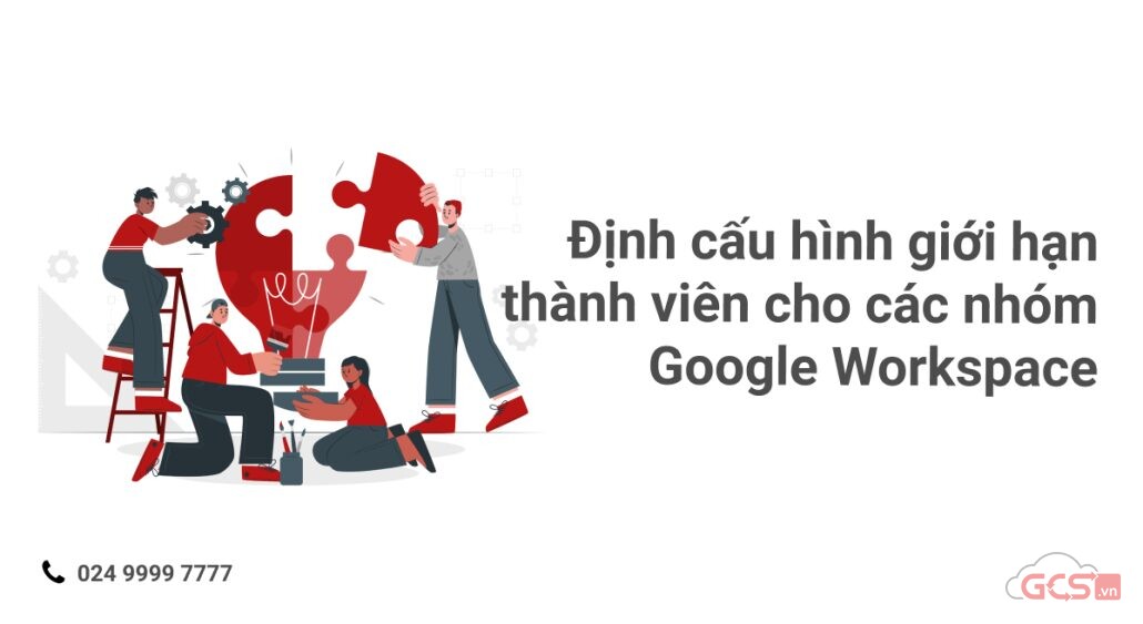 dinh-cau-hinh-gioi-han-cac-thanh-vien-nhom-google-workspace