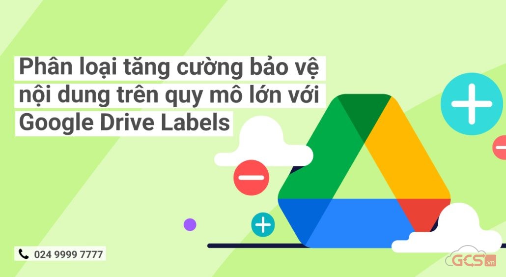 google-drive-labels-phan-loai-tang-cuong-bao-ve-noi-dung