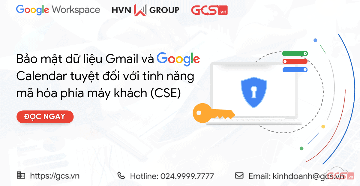 Bảo mật dữ liệu Gmail và Google Calendar tuyệt đối với tính năng mã hóa phía máy khách (CSE)