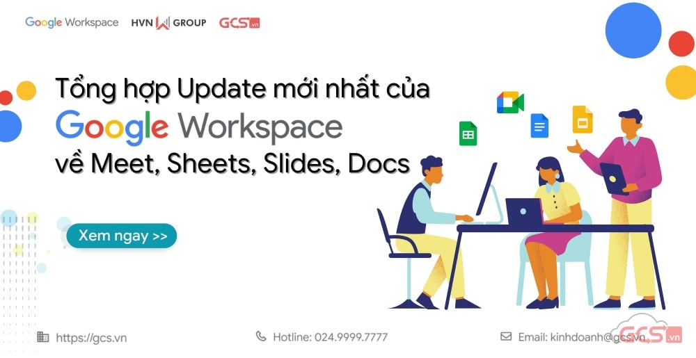 Tổng hợp Update mới nhất của Google Workspace về Meet, Sheets, Slides, Docs
