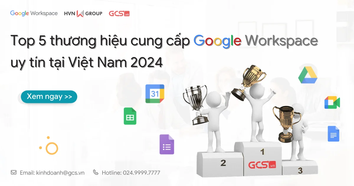 Thương hiệu cung cấp Google Workspace uy tín tại Việt Nam 2024