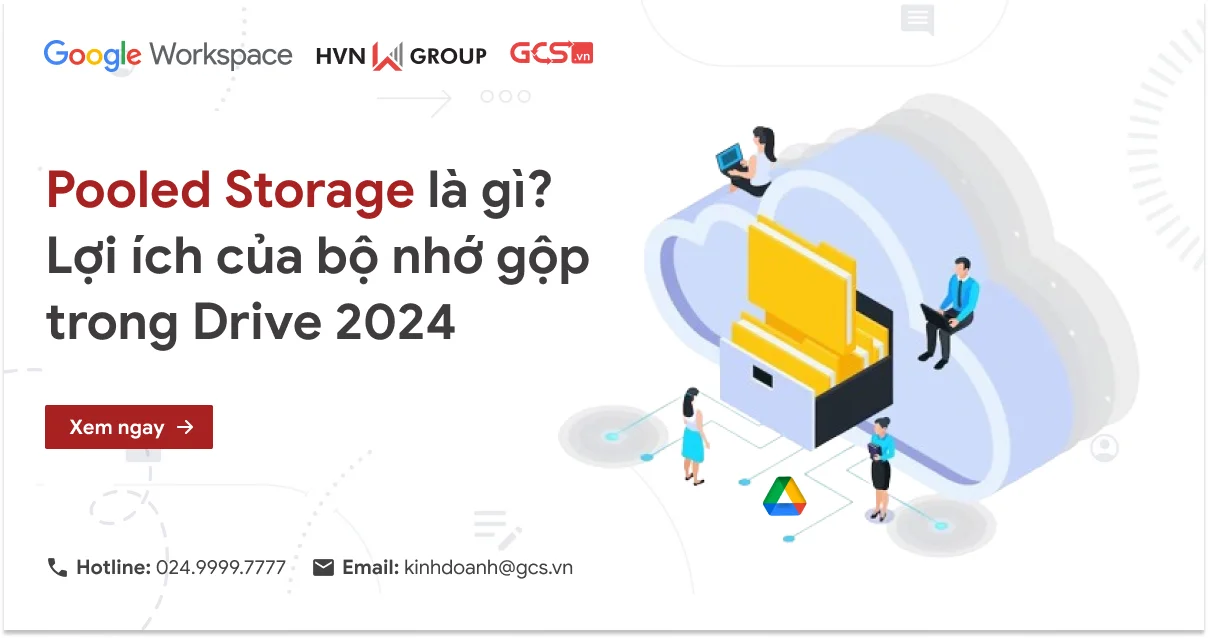 Pooled Storage là gì? Lợi ích của bộ nhớ gộp trong Drive | GCS.vn