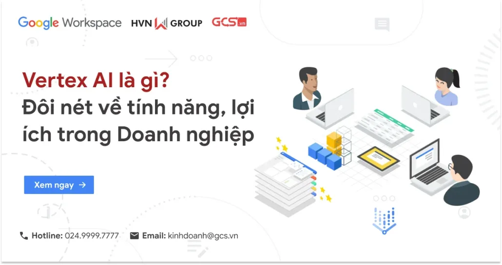 Vertex AI là gì? Đôi nét về tính năng, lợi ích trong Doanh nghiệp