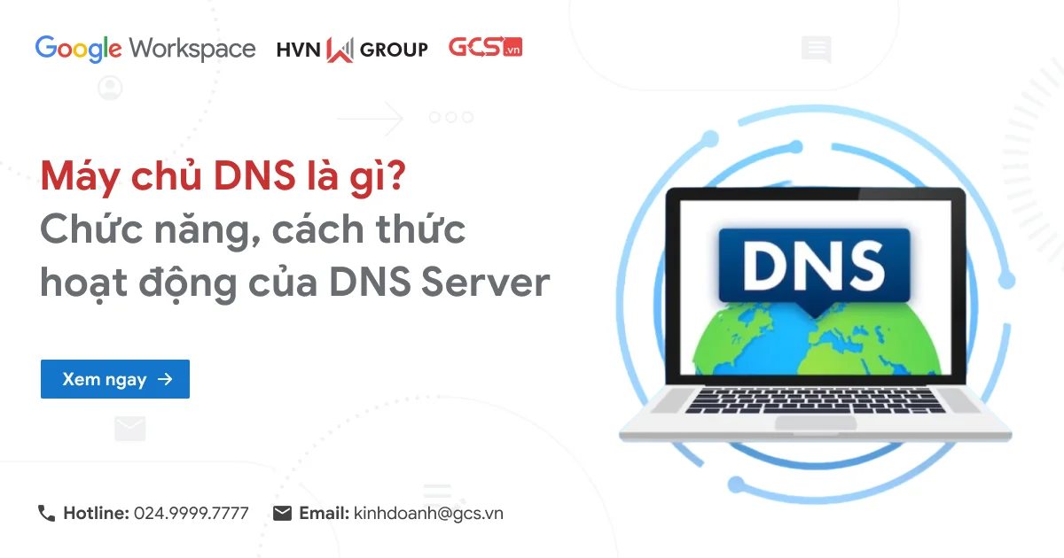 Máy chủ DNS là gì? Chức năng, cách thức hoạt động của DNS Server