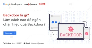 Backdoor là gì? Làm cách nào để ngăn chặn hiệu quả Backdoor?