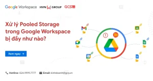 Xử lý Pooled Storage trong Google Workspace bị đầy như nào?