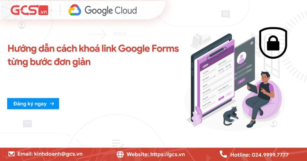 Hướng Dẫn Cách Khóa Link Google Forms Chi Tiết [2025]