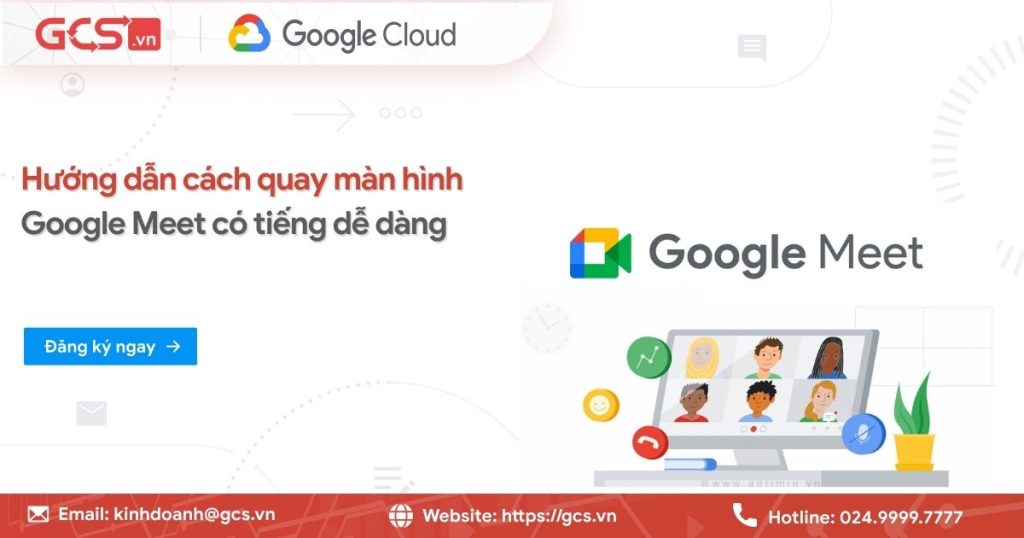 [Hướng dẫn] cách quay màn hình Google Meet Có Tiếng dễ dàng