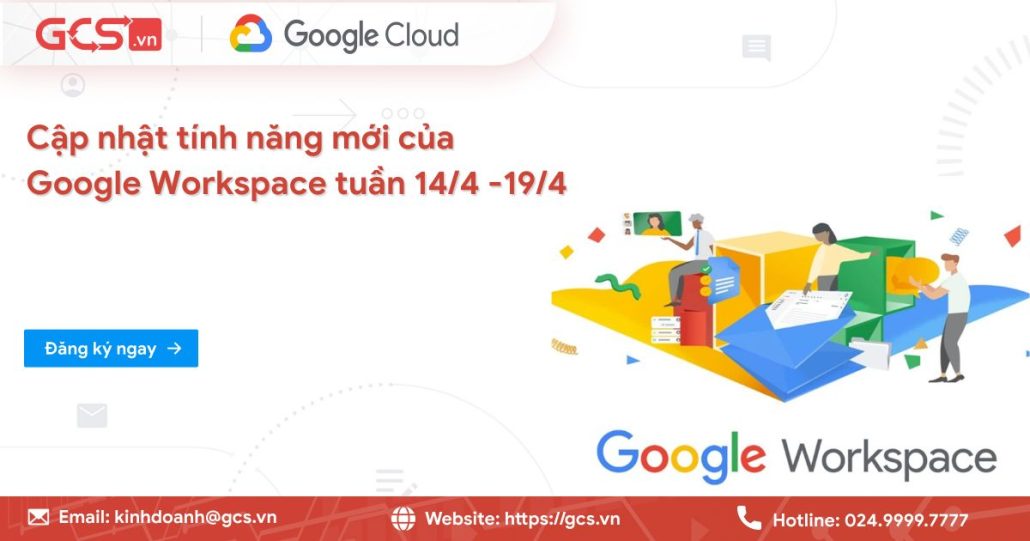Cập nhật tính năng mới của Google Workspace trong tuần 14/4 -19/4/2025 4 cap nhat tinh nang moi
