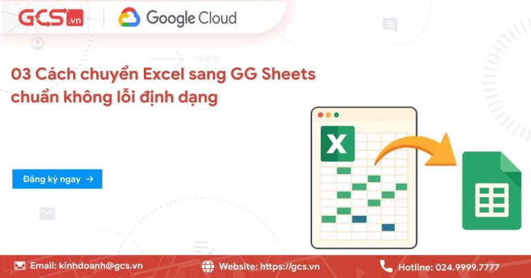 03 Cách chuyển Excel sang GG Sheet chuẩn Không Lỗi định dạng
