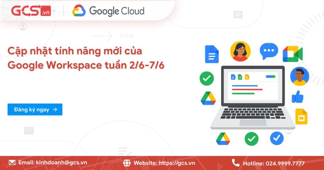 Cập nhật tính năng mới của Google Workspace trong tuần 2/6- 7/6/2025 4 cap nhat tinh nang moi 1