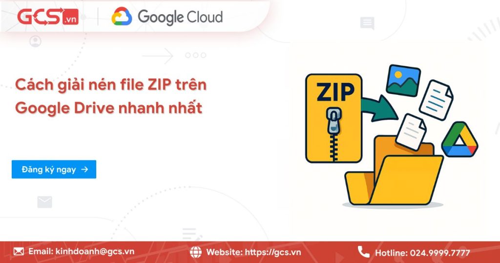 Cách giải nén file ZIP trên Google Drive nhanh nhất [2025]
