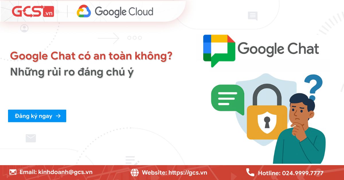 Google Chat có an toàn không