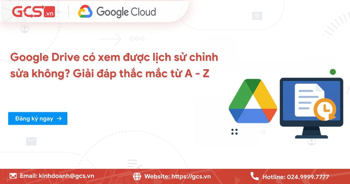 Google Drive có xem được lịch sử chỉnh sửa không