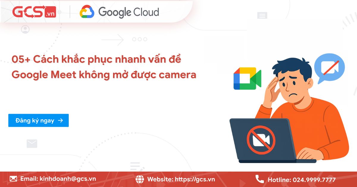 google meet khong mo duoc camera