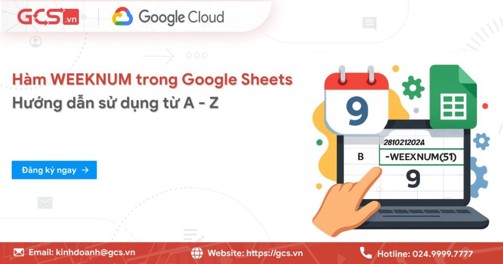Hàm WEEKNUM trong Google Sheets | Hướng dẫn sử dụng từ A - Z 4 Hàm Weeknum trong Google Sheet