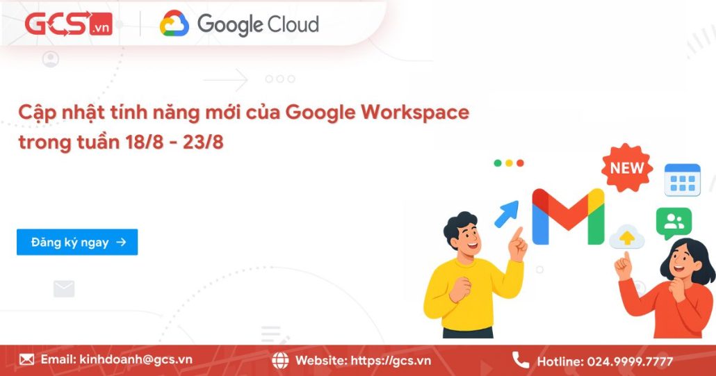Cập nhật tính năng mới của Google Workspace trong tuần 18/8 - 23/8/2025 4 tinh nang moi google workspce