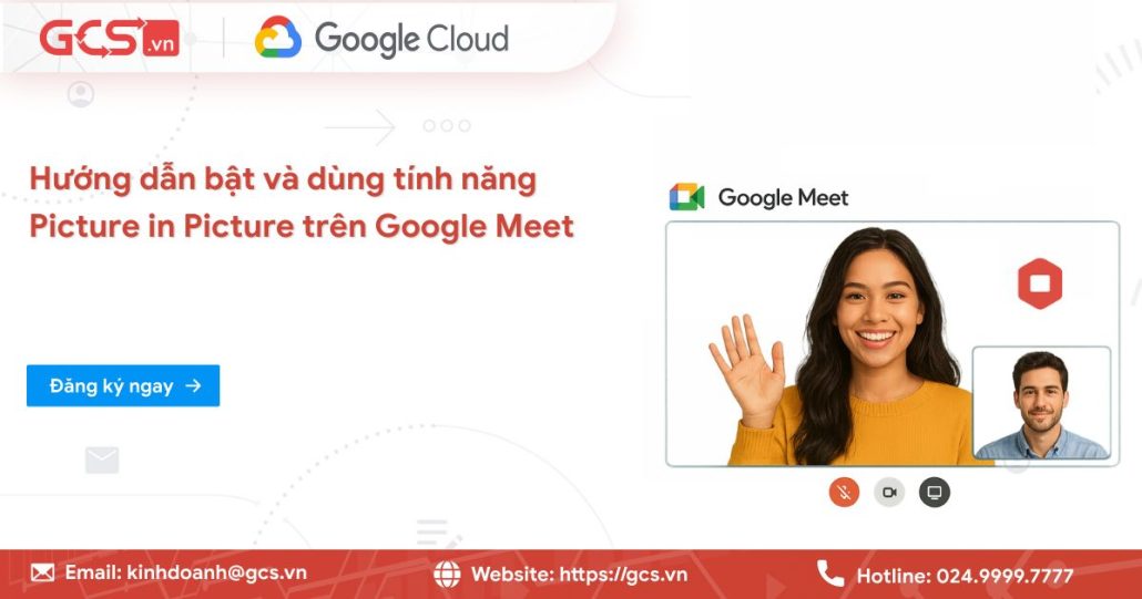 Hướng dẫn bật và dùng tính năng Picture in Picture trong Google Meet 4 Tính năng Picture in Picture trong Google Meet