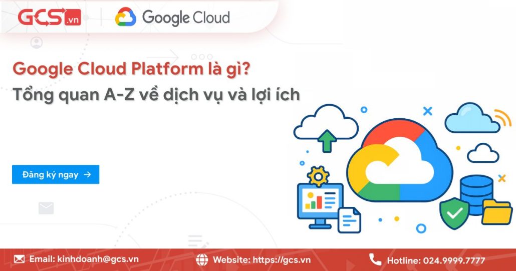 Google Cloud Platform là gì? Tổng quan A-Z về dịch vụ và lợi ích 4 google cloud platform la gi