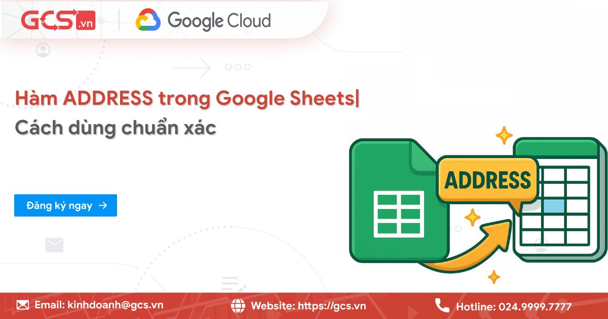 Hàm ADDRESS trong Google Sheets | Cách dùng chuẩn xác nhất 16 ham address trong google sheets