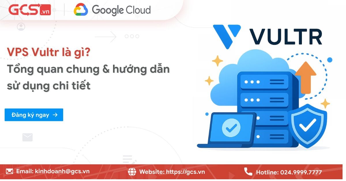 VPS Vultr là gì? Tổng quan chung & hướng dẫn sử dụng chi tiết 9 vps vultr la gi