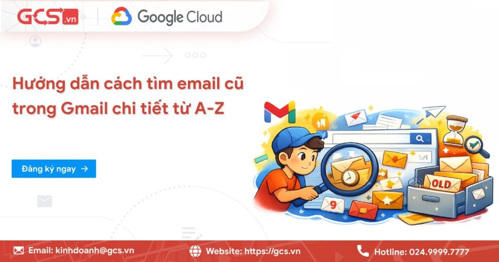 Hướng dẫn cách tìm email cũ trong Gmail chi tiết từ A-Z 4 Cách tìm Email cũ trong Gmail