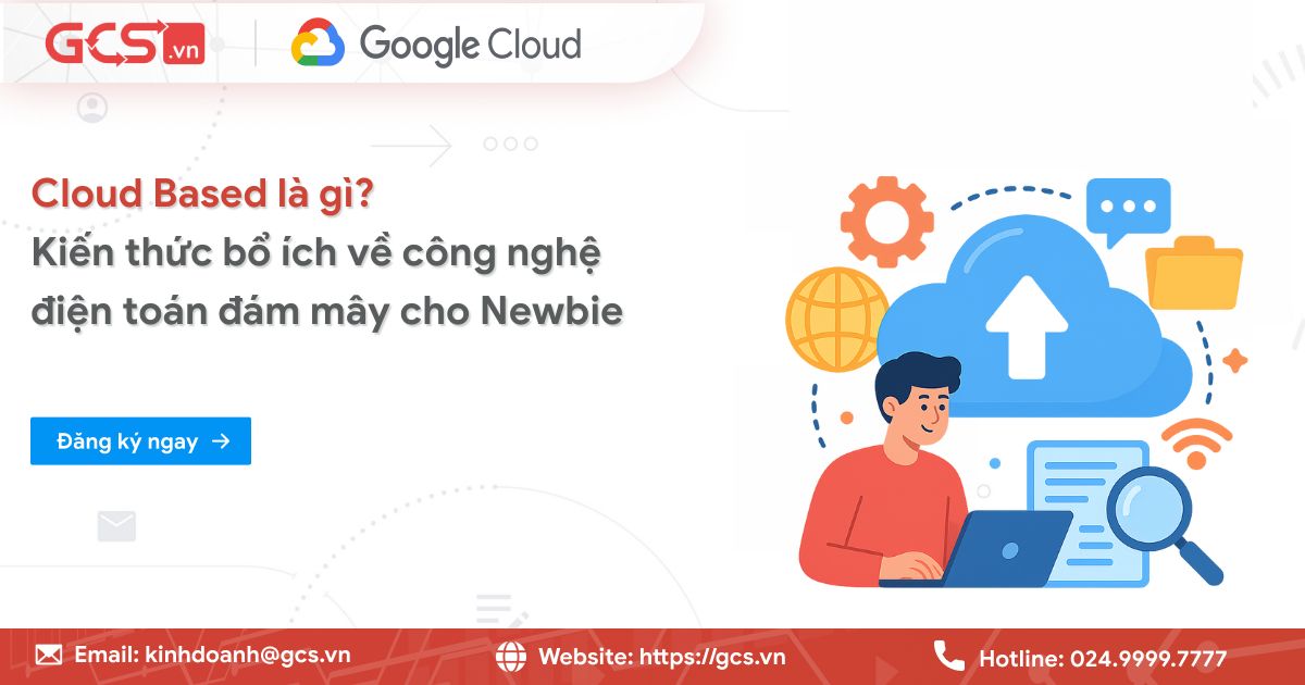 Cloud Based là gì? Kiến thức bổ ích về công nghệ điện toán đám mây cho Newbie 19 cloud based la gi
