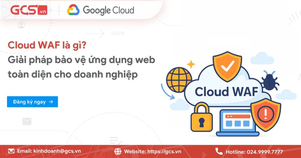 Cloud WAF là gì? Giải pháp bảo vệ ứng dụng web toàn diện cho doanh nghiệp 4 cloud waf la gi