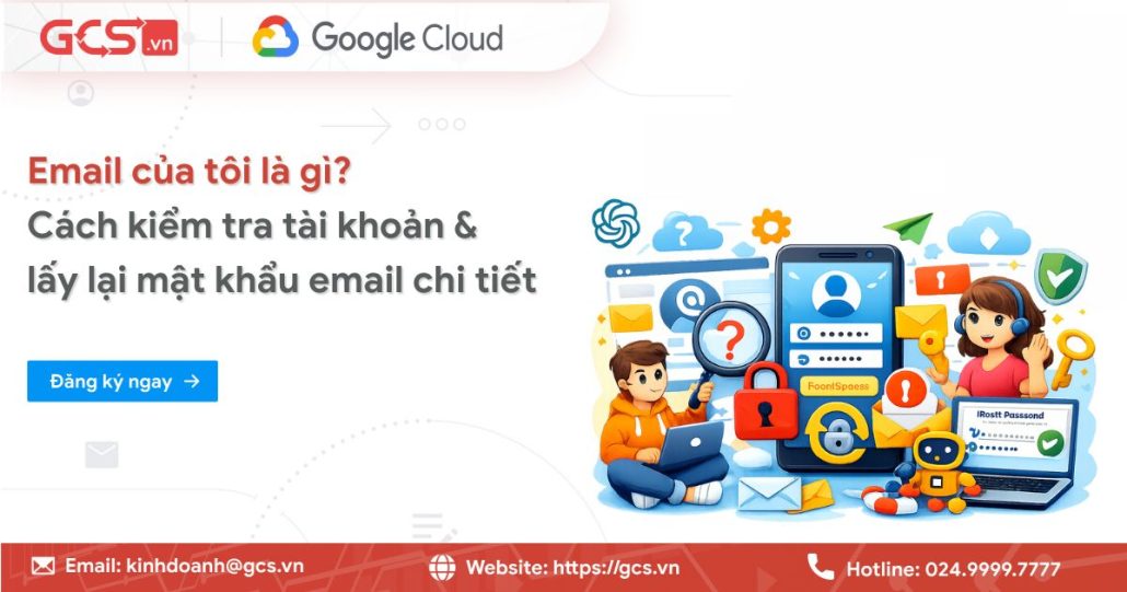 Email của tôi là gì? Cách kiểm tra tài khoản & lấy lại mật khẩu email chi tiết 4 email cua toi la gi
