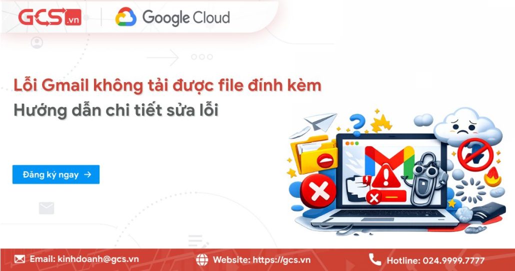 Lỗi Gmail không tải được file đính kèm | Hướng dẫn chi tiết sửa lỗi 4 loi gmail khong tai duoc file dinh kem