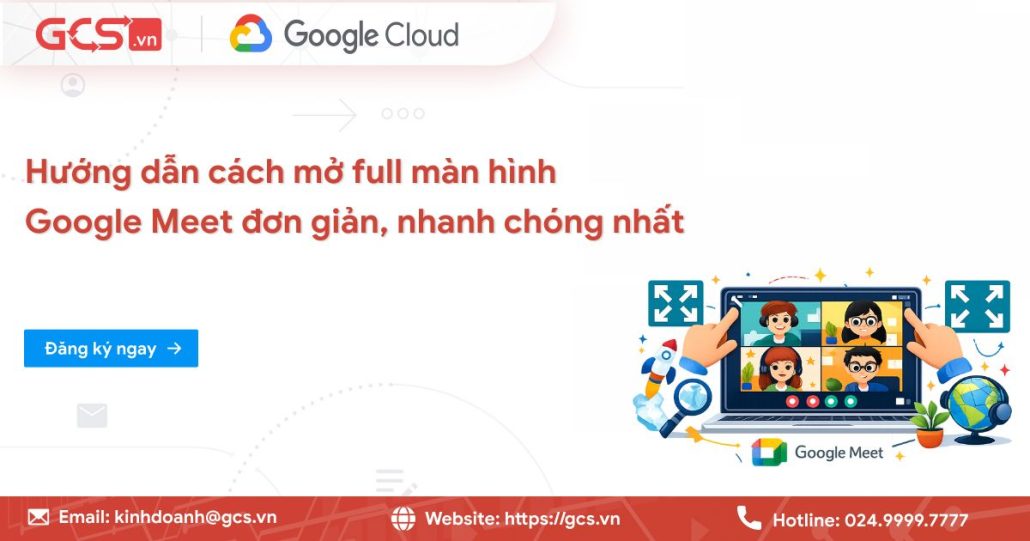 Hướng dẫn cách mở full màn hình Google Meet đơn giản, nhanh chóng 4 mo full man hinh google meett