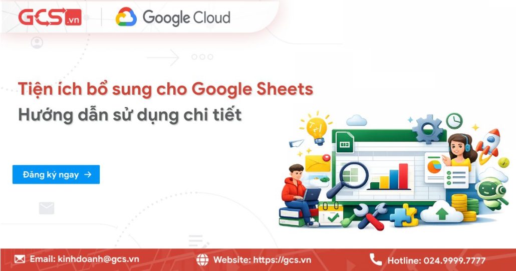 Tiện ích bổ sung cho Google Sheets | Hướng dẫn sử dụng chi tiết 4 tien ich bo sung cho google sheets