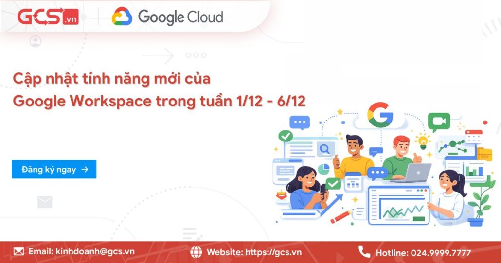 Cập nhật tính năng mới của Google Workspace trong tuần 1/12 - 6/12/2025 4 tinh nang moi google workspce 1