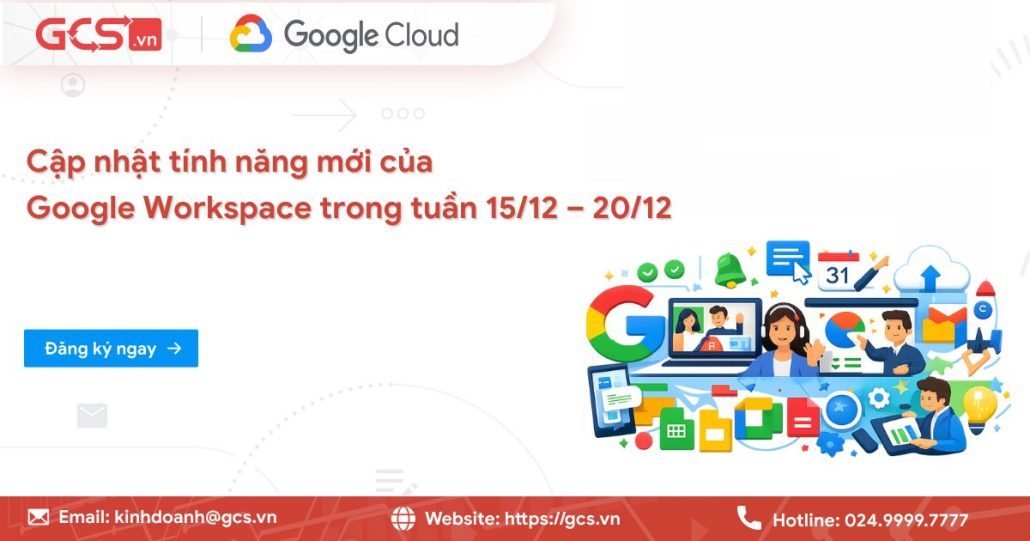 Cập nhật tính năng mới của Google Workspace trong tuần 15/12 - 20/12/2025 4 Tính năng mới Google Workspace