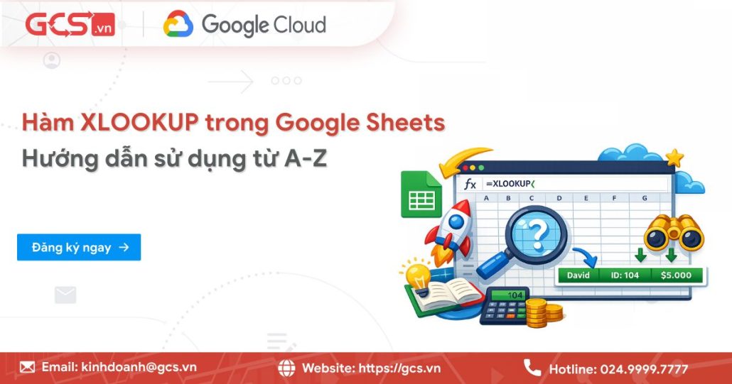 Hàm XLOOKUP trong Google Sheets| Hướng dẫn sử dụng từ A-Z 4 ham xlookup trong google sheet