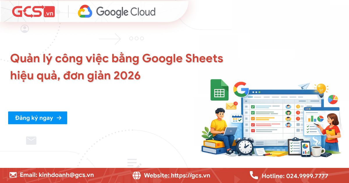 Quản lý công việc bằng Google Sheets hiệu quả, đơn giản 2026 15 quan ly cong viec bang google sheets