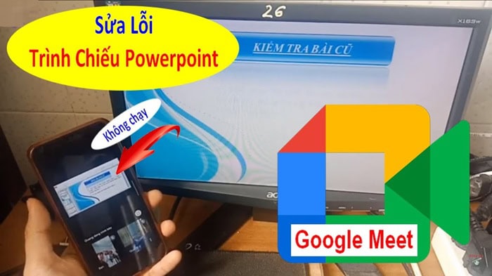 Tại sao không trình chiếu được Slide trên Google Meet? Cách khắc phục hiệu quả 7 cách khắc phục lỗi