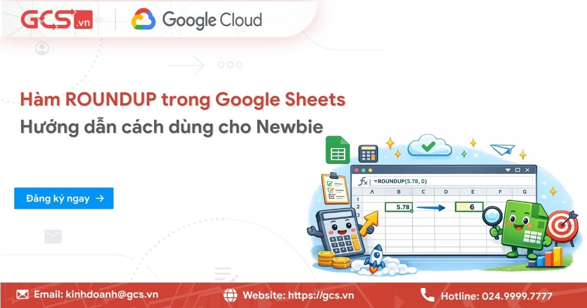 Hàm ROUNDUP trong Google Sheets| Hướng dẫn cách dùng cho Newbie 13 ham roundup trong google sheets