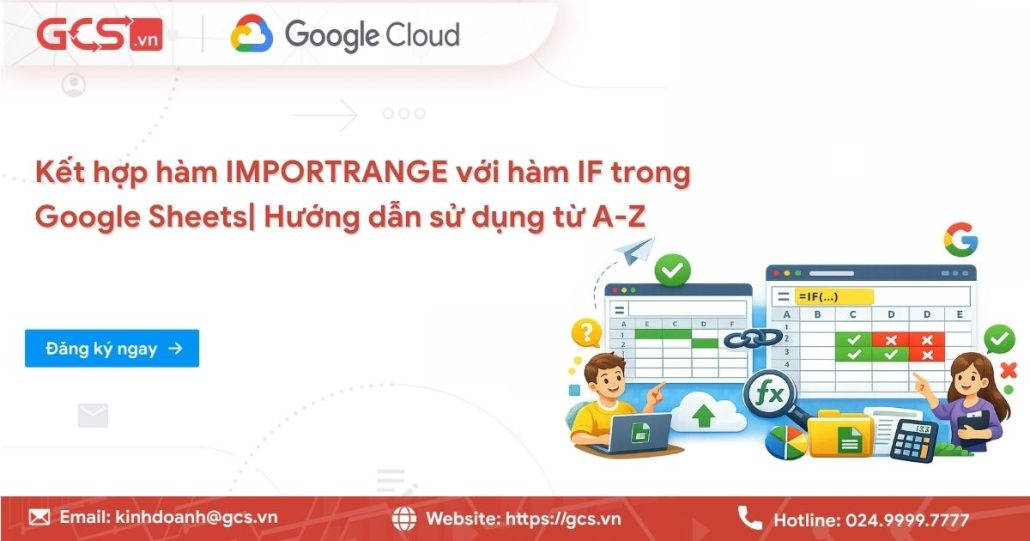Cách kết hợp hàm IMPORTRANGE với hàm IF trong Google Sheets 4 ket hop ham importrange voi ham if trong google sheets