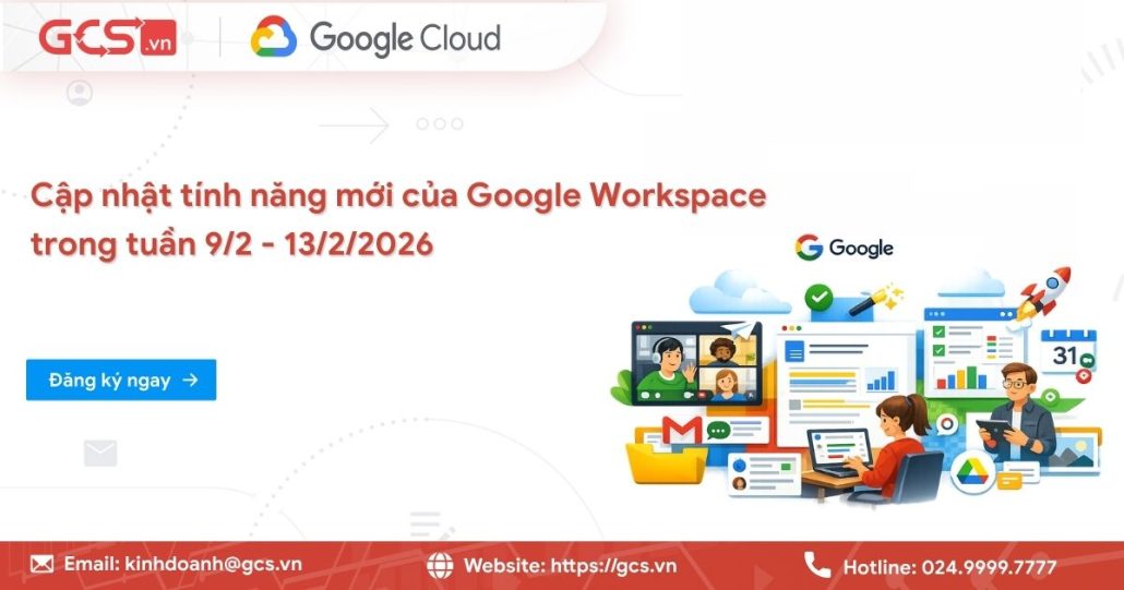 Cập nhật tính năng mới của Google Workspace trong tuần 9/2 - 13/2/2026 4 tinh nang moi google workspce 2