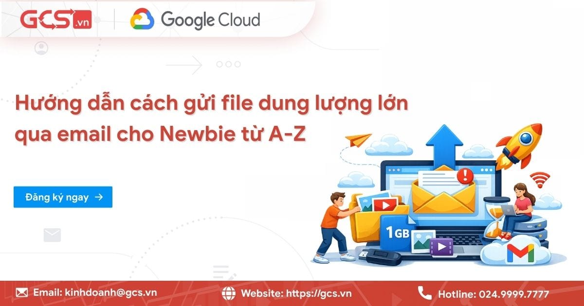 Hướng dẫn cách gửi file dung lượng lớn qua email từ A-Z 5 cach gui file dung luong lon qua email