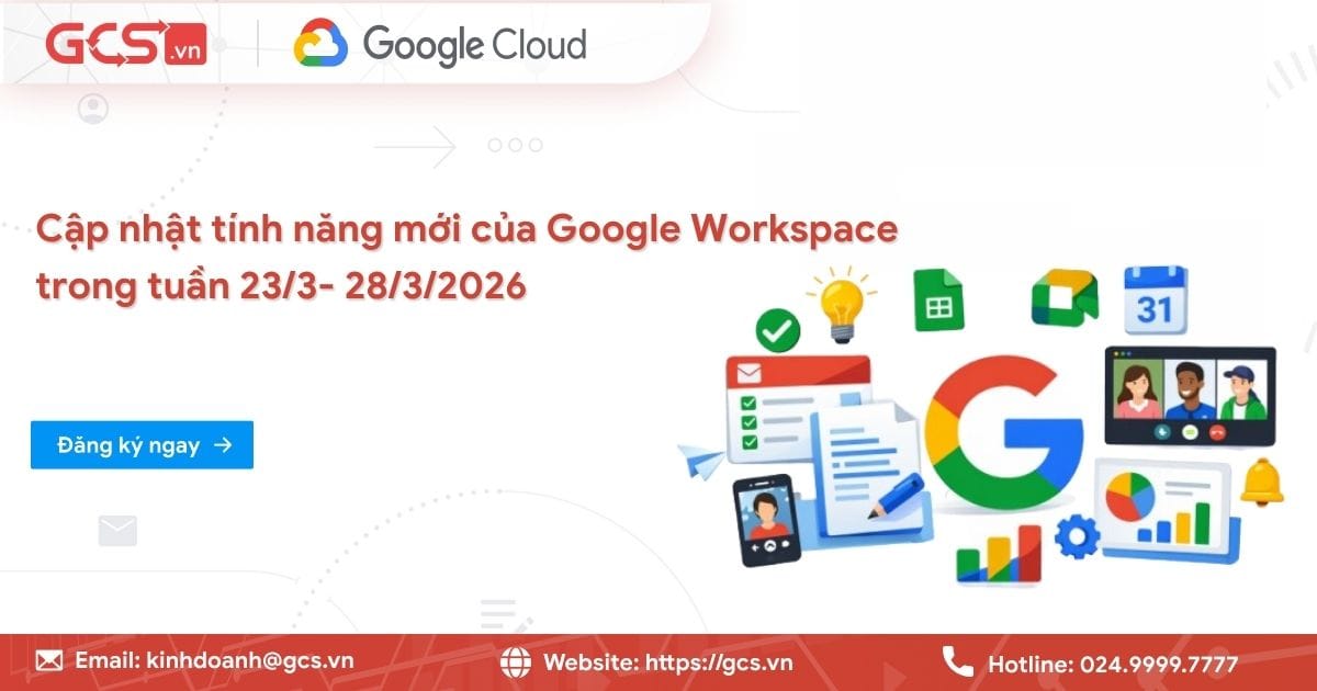 Cập nhật tính năng mới của Google Workspace trong tuần 23/3- 28/3/2026 10 tinh nang moi google workspce 4