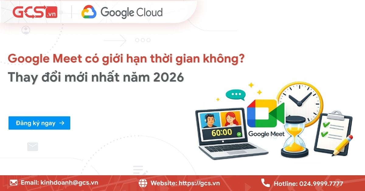 Google Meet có giới hạn thời gian không? Thay đổi mới nhất năm 2026 12 google meet co gioi han thoi gian khong