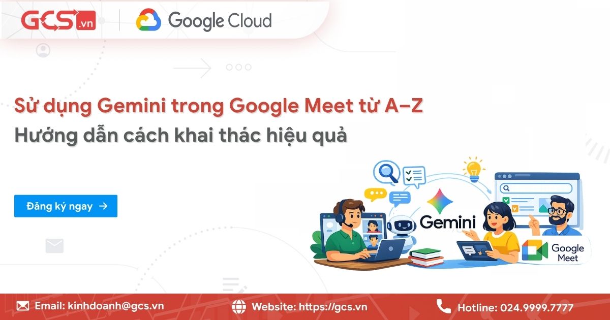 Sử dụng Gemini trong Google Meet từ A–Z | Cách khai thác hiệu quả 19 gemini trong google meet
