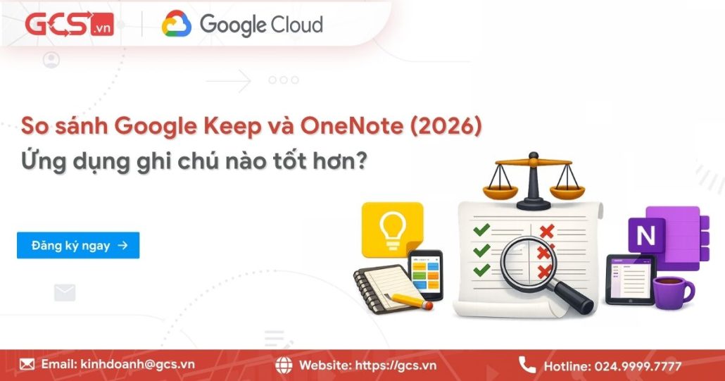 So sánh Google Keep và OneNote (2026): Ứng dụng ghi chú nào tốt hơn? 4 google keep va onenote