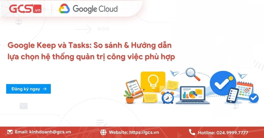 Google Keep và Tasks: So sánh & hướng dẫn lựa chọn hệ thống quản trị công việc 4 google keep va tasks