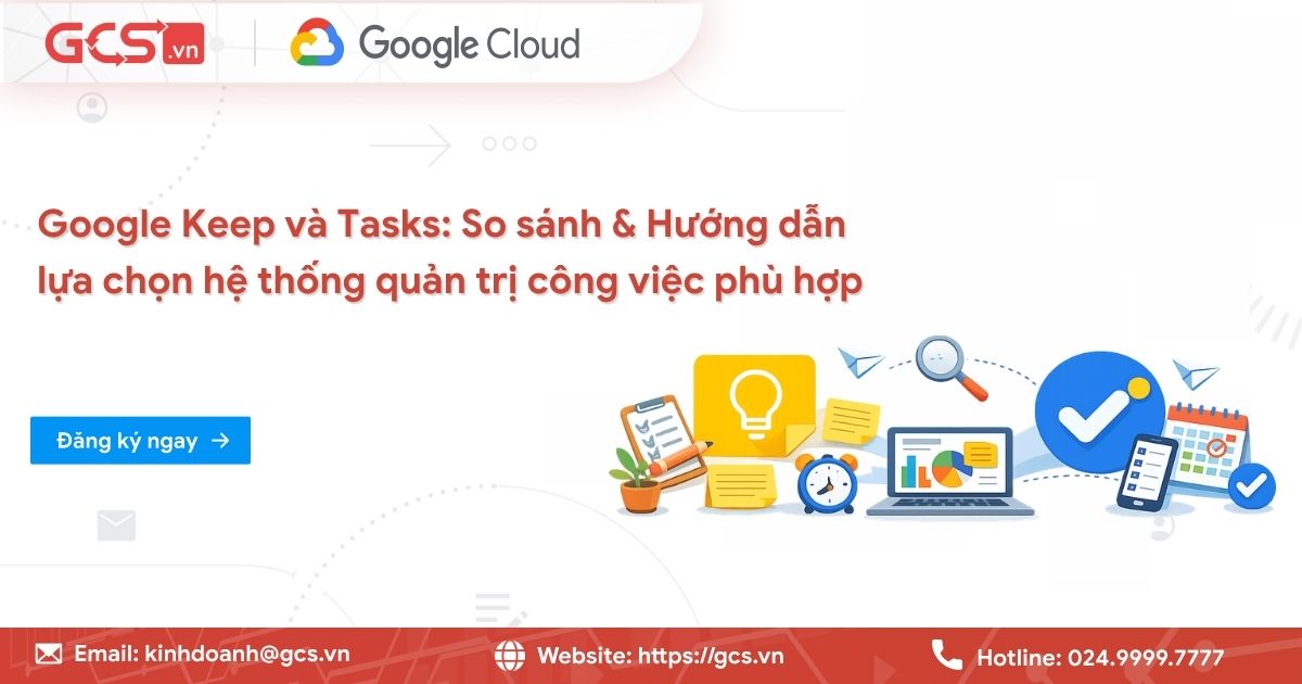 Google Keep và Tasks: So sánh & hướng dẫn lựa chọn hệ thống quản trị công việc 17 google keep va tasks